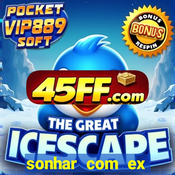 sonhar com ex colega de trabalho